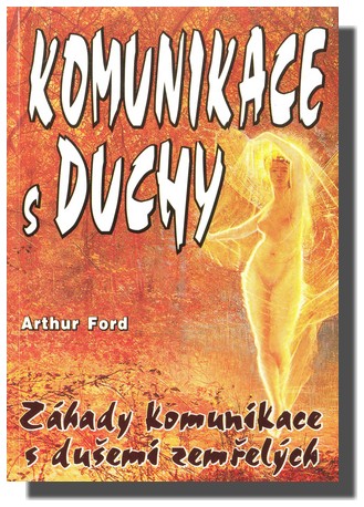 Komunikace s duchy - Arthur Ford - Kliknutím na obrázek zavřete